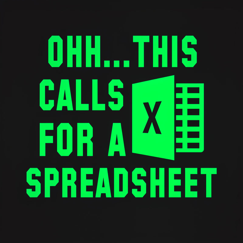 Ohh...This Calls for a Spreadsheet T-Shirt