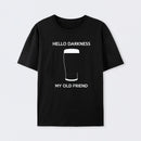 Hello Darkness My Old Friend Nerdy Graphic Cotton Unisex Geek T-Shirt