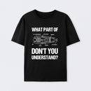 What Part Of Don't You Understand T-Shirt