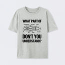 What Part Of Don't You Understand T-Shirt
