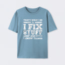 That's What I Do I Fix Stuff And I Know Things T-Shirt