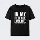I Was Left Unsupervised T-Shirt