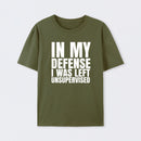 I Was Left Unsupervised T-Shirt