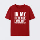 I Was Left Unsupervised T-Shirt