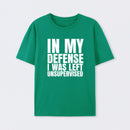 I Was Left Unsupervised T-Shirt