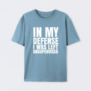 I Was Left Unsupervised T-Shirt