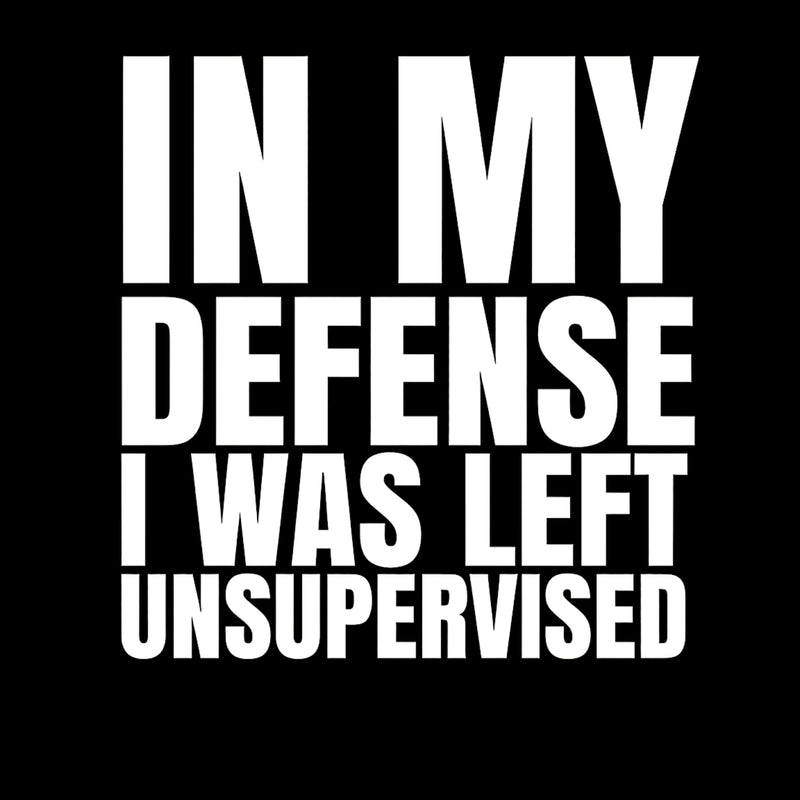 I Was Left Unsupervised T-Shirt
