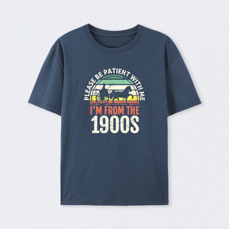 Please Be Patient With Me I'm From The 1900s Cotton Unisex Geek T-Shirt
