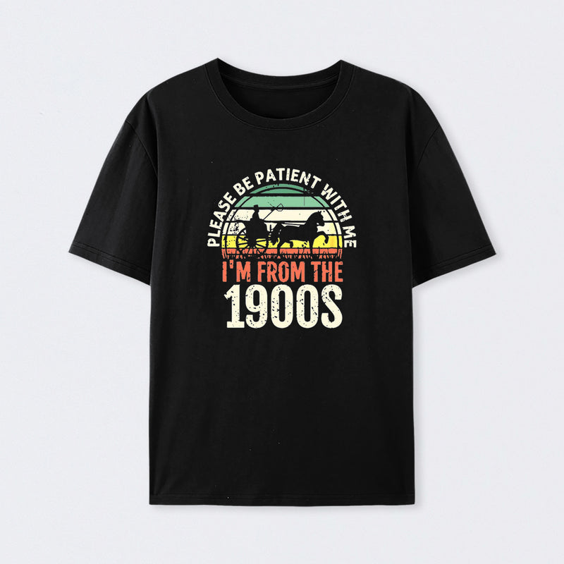 Please Be Patient With Me I'm From The 1900s T-Shirt