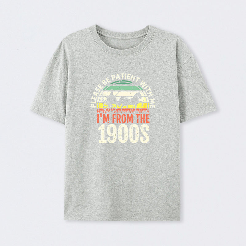 Please Be Patient With Me I'm From The 1900s T-Shirt
