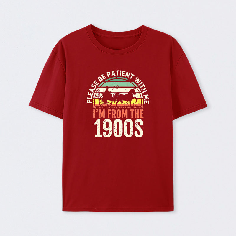 Please Be Patient With Me I'm From The 1900s T-Shirt