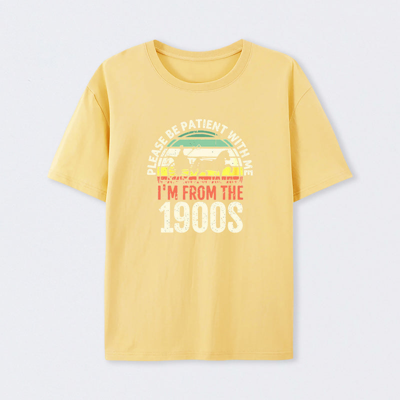 Please Be Patient With Me I'm From The 1900s T-Shirt
