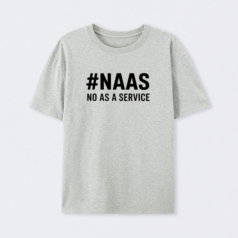 NaaS - No As A Service T-Shirt