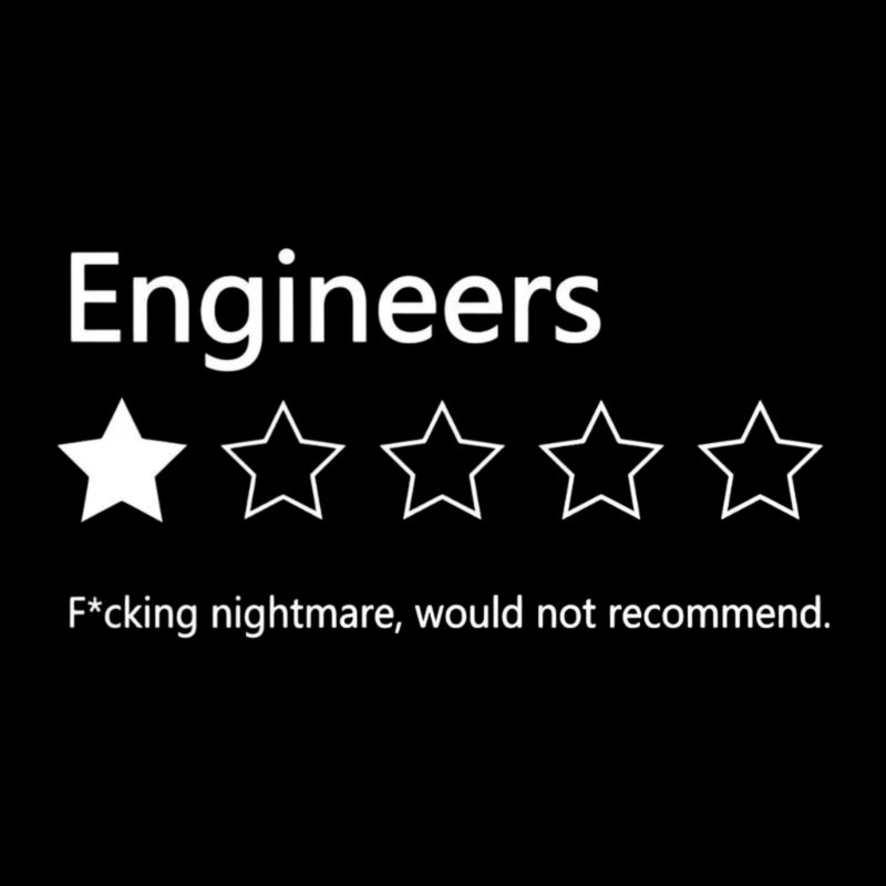 Engineers Would not Recommend T-Shirt