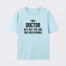 Funny Phd Doctorate I'm a Doctor T-Shirt