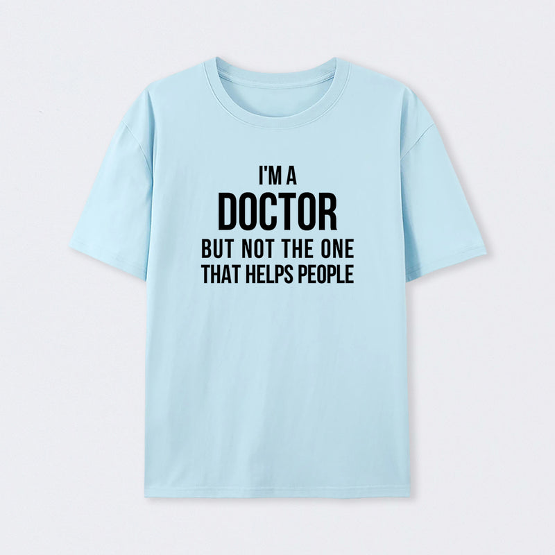 Funny Phd Doctorate I'm a Doctor T-Shirt
