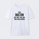Funny Phd Doctorate I'm a Doctor T-Shirt