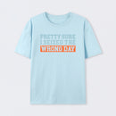 I'm Pretty Sure I Seized The Wrong Day T-Shirt
