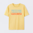 I'm Pretty Sure I Seized The Wrong Day T-Shirt
