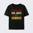 I Keep All My Dad Jokes In A Dad a Base Cotton Unisex T-Shirt