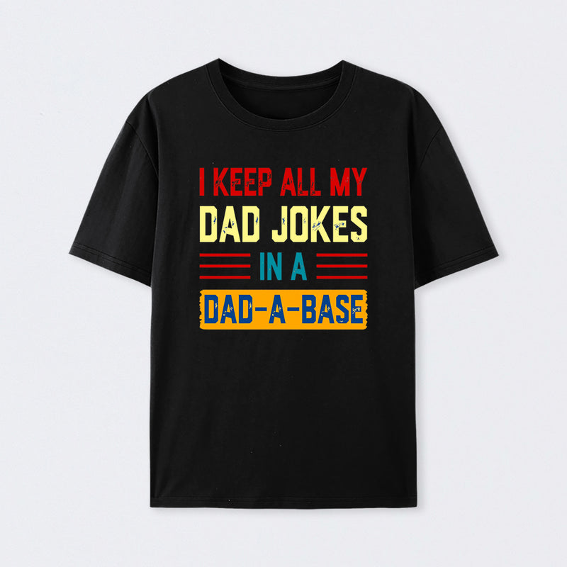 I Keep All My Dad Jokes In A Dad a Base Cotton Unisex T-Shirt