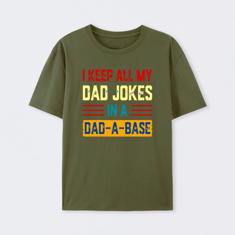 I Keep All My Dad Jokes In A Dad a Base T-Shirt