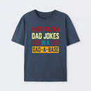 I Keep All My Dad Jokes In A Dad a Base T-Shirt