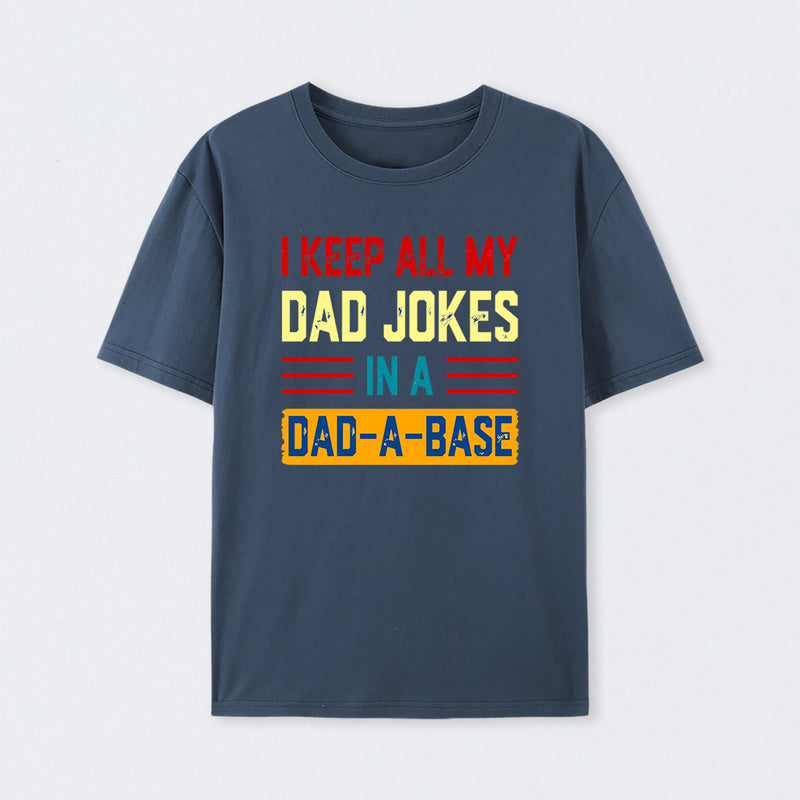 I Keep All My Dad Jokes In A Dad a Base T-Shirt