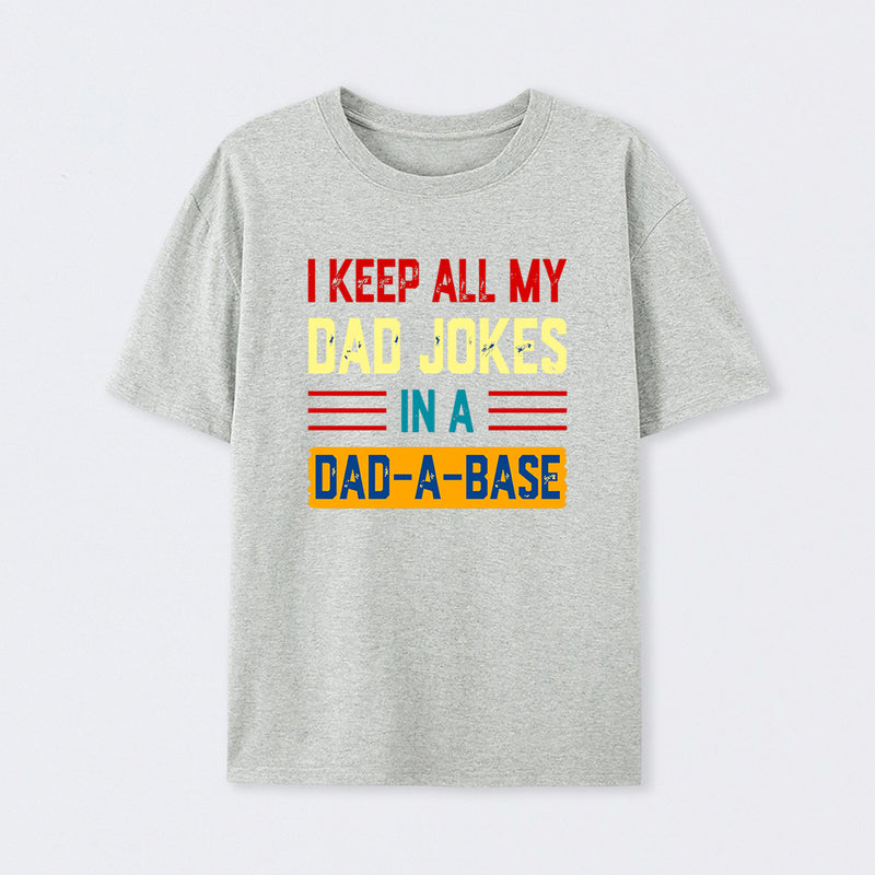 I Keep All My Dad Jokes In A Dad a Base T-Shirt
