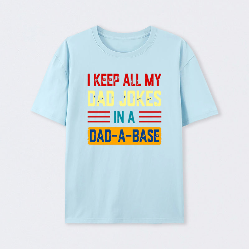 I Keep All My Dad Jokes In A Dad a Base T-Shirt