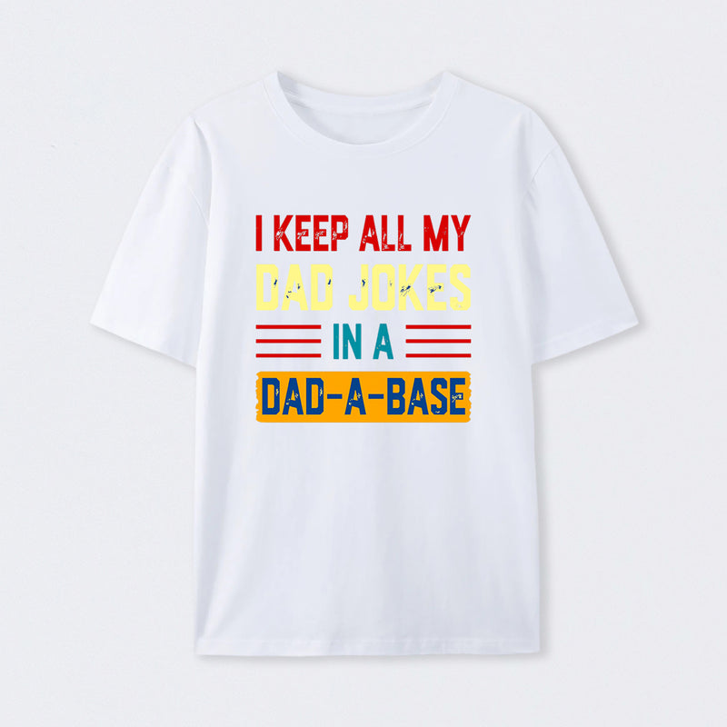I Keep All My Dad Jokes In A Dad a Base T-Shirt