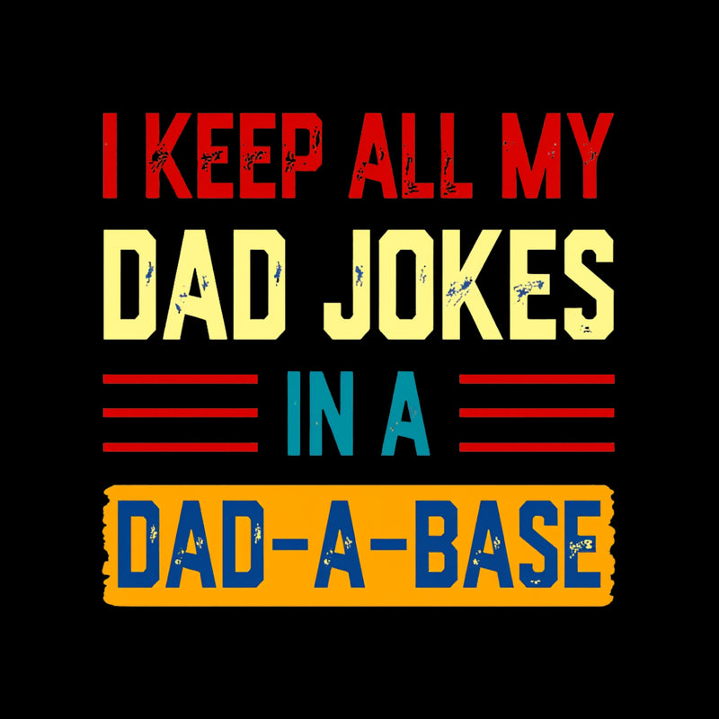 I Keep All My Dad Jokes In A Dad a Base T-Shirt