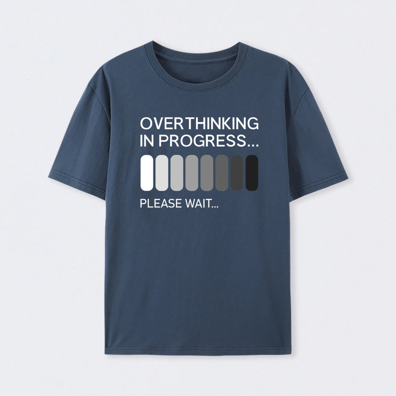 Overthinking in Progress T-Shirt