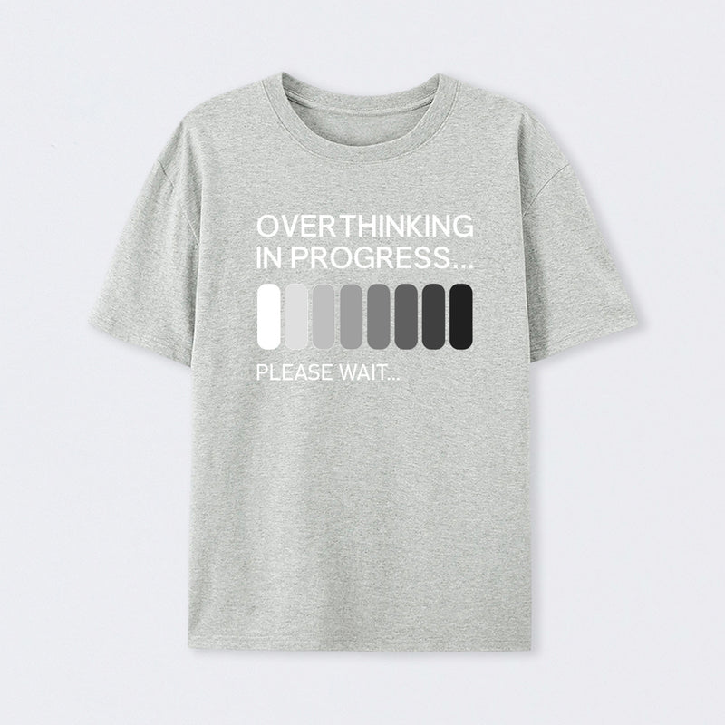 Overthinking in Progress T-Shirt