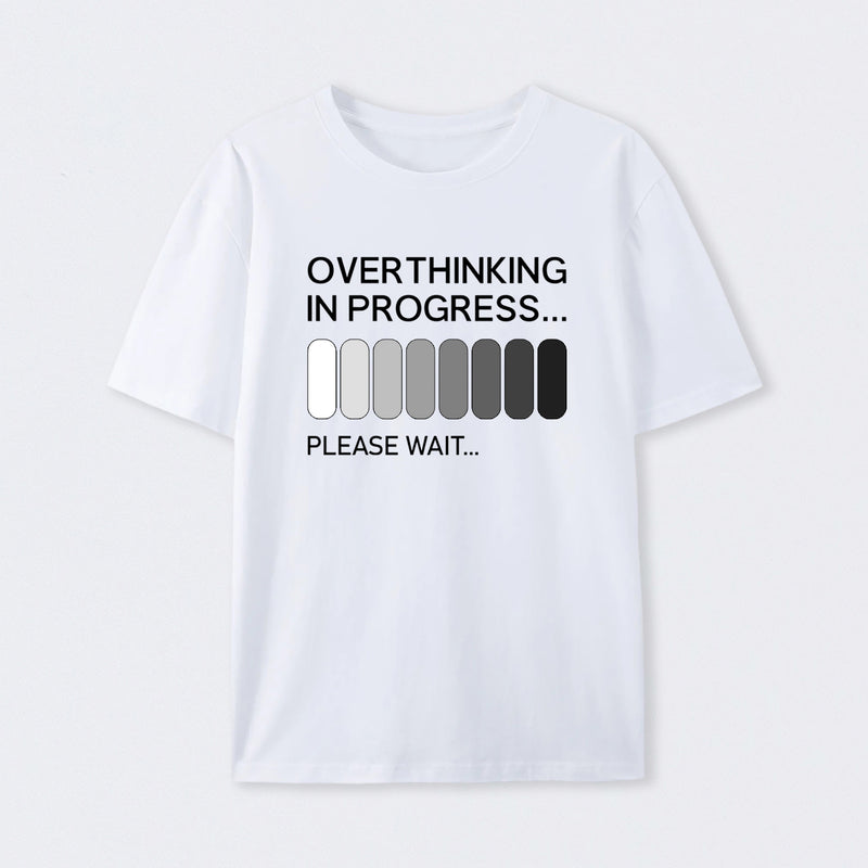 Overthinking in Progress T-Shirt