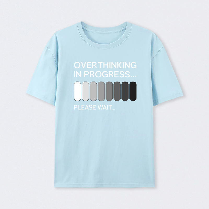 Overthinking in Progress T-Shirt
