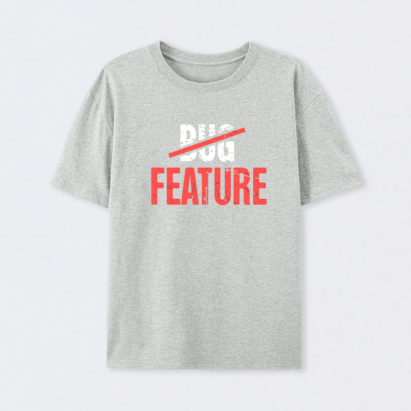 Feature Or Bug? T-Shirt