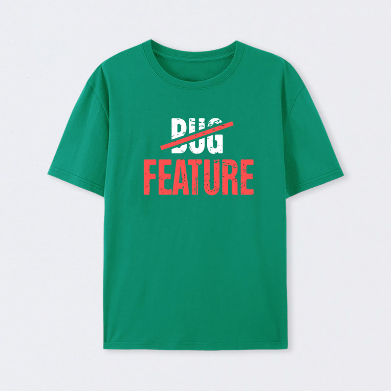 Feature Or Bug? T-Shirt