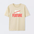 Feature Or Bug? T-Shirt