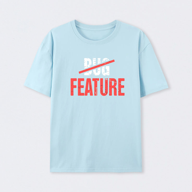 Feature Or Bug? T-Shirt