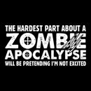 Zombie Apocalypse Hardest Part Pretending Not Excited T-Shirt