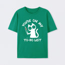 You're On My To-Do List T-Shirt
