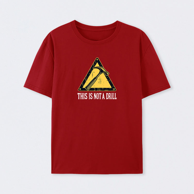 Warning This Is Not A Drill T-Shirt