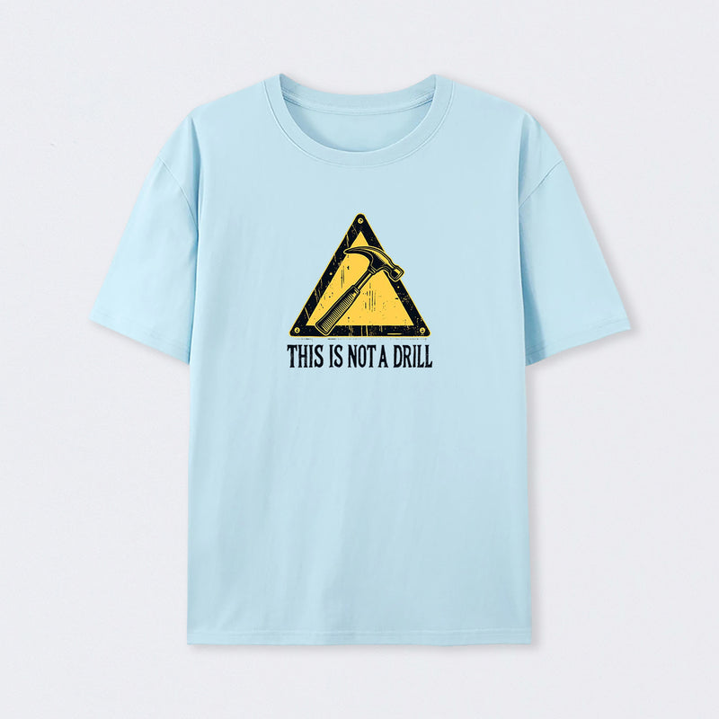 Warning This Is Not A Drill T-Shirt
