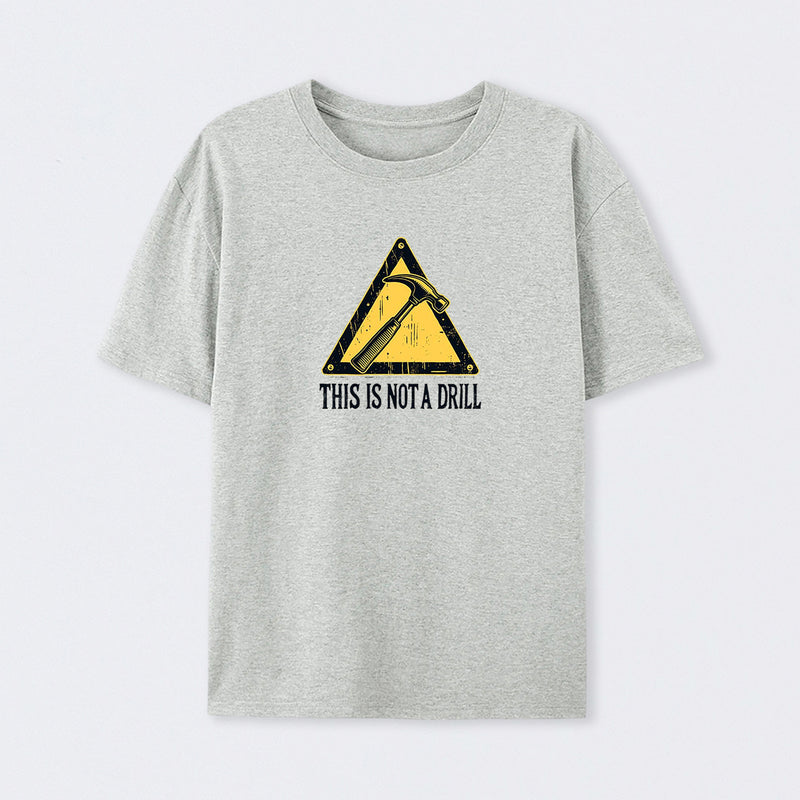 Warning This Is Not A Drill T-Shirt