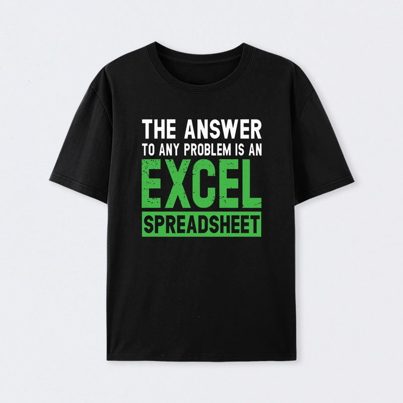 The Answer To Any Problem Is An Excel T-Shirt