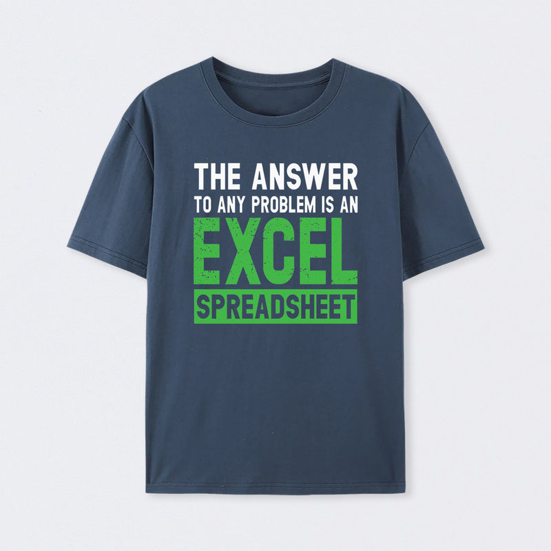 The Answer To Any Problem Is An Excel T-Shirt
