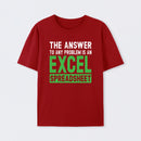 The Answer To Any Problem Is An Excel T-Shirt