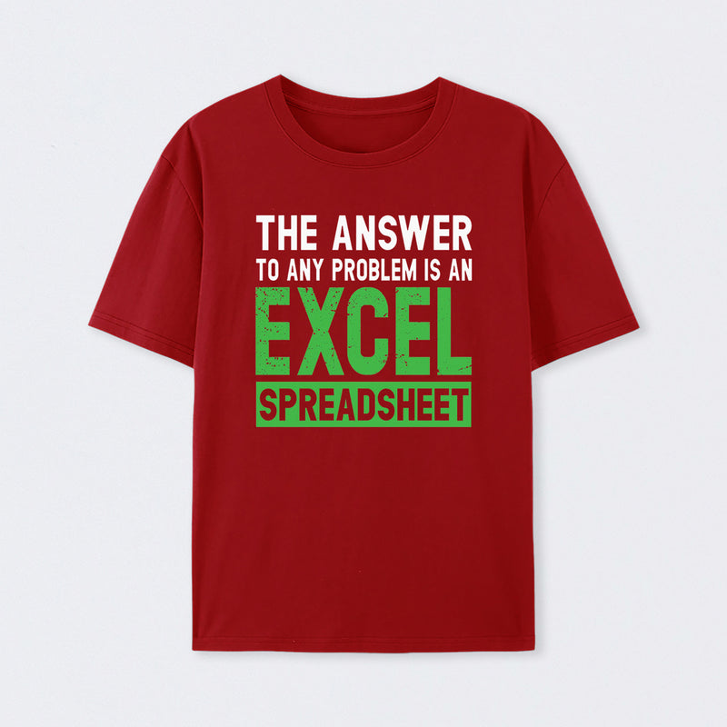 The Answer To Any Problem Is An Excel T-Shirt