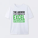 The Answer To Any Problem Is An Excel T-Shirt